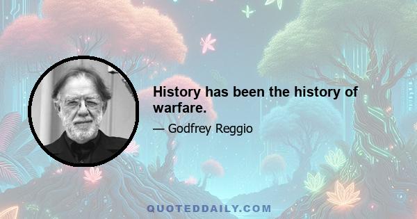 History has been the history of warfare.