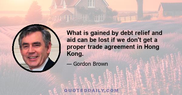 What is gained by debt relief and aid can be lost if we don't get a proper trade agreement in Hong Kong.