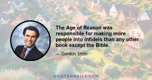 The Age of Reason was responsible for making more people into infidels than any other book except the Bible.