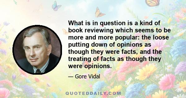 What is in question is a kind of book reviewing which seems to be more and more popular: the loose putting down of opinions as though they were facts, and the treating of facts as though they were opinions.