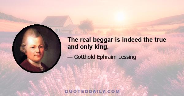 The real beggar is indeed the true and only king.