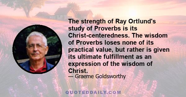 The strength of Ray Ortlund's study of Proverbs is its Christ-centeredness. The wisdom of Proverbs loses none of its practical value, but rather is given its ultimate fulfillment as an expression of the wisdom of Christ.