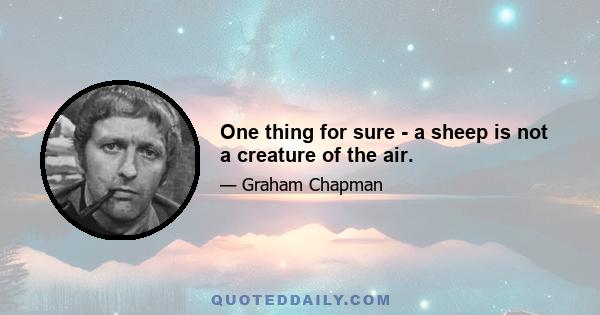 One thing for sure - a sheep is not a creature of the air.