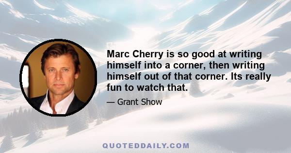 Marc Cherry is so good at writing himself into a corner, then writing himself out of that corner. Its really fun to watch that.