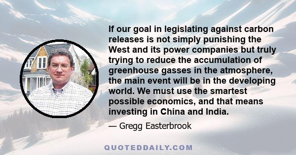 If our goal in legislating against carbon releases is not simply punishing the West and its power companies but truly trying to reduce the accumulation of greenhouse gasses in the atmosphere, the main event will be in