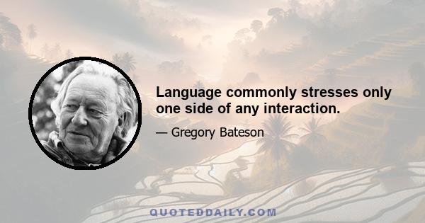 Language commonly stresses only one side of any interaction.