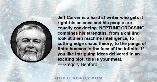 Jeff Carver is a hard sf writer who gets it right-his science and his people are equally convincing. NEPTUNE CROSSING combines his strengths, from a chilling look at alien machine intelligence, to cutting-edge chaos