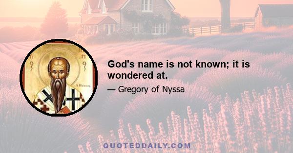 God's name is not known; it is wondered at.