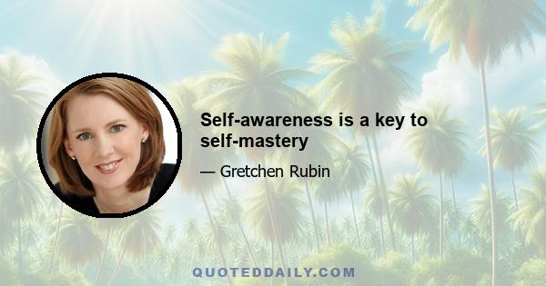 Self-awareness is a key to self-mastery