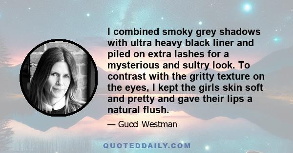 I combined smoky grey shadows with ultra heavy black liner and piled on extra lashes for a mysterious and sultry look. To contrast with the gritty texture on the eyes, I kept the girls skin soft and pretty and gave