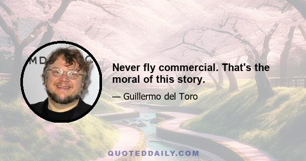 Never fly commercial. That's the moral of this story.