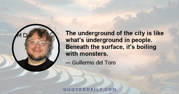 The underground of the city is like what's underground in people. Beneath the surface, it's boiling with monsters.