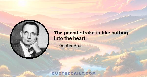 The pencil-stroke is like cutting into the heart.