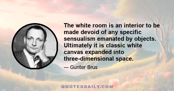 The white room is an interior to be made devoid of any specific sensualism emanated by objects. Ultimately it is classic white canvas expanded into three-dimensional space.