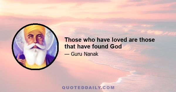 Those who have loved are those that have found God