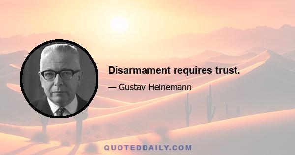 Disarmament requires trust.