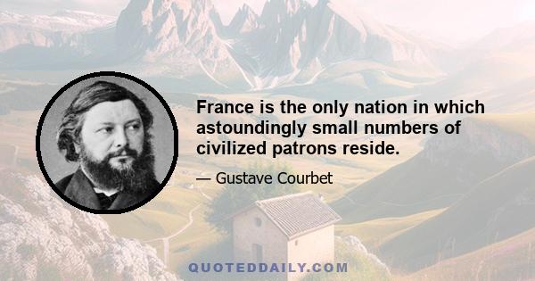 France is the only nation in which astoundingly small numbers of civilized patrons reside.