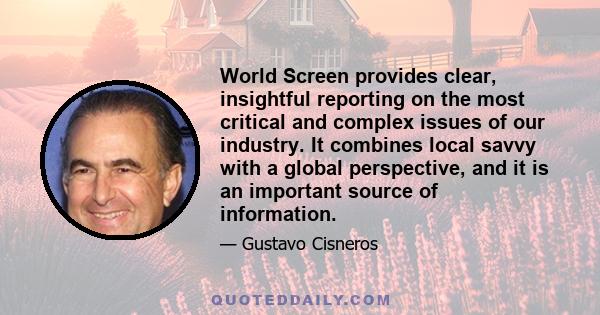 World Screen provides clear, insightful reporting on the most critical and complex issues of our industry. It combines local savvy with a global perspective, and it is an important source of information.