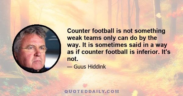 Counter football is not something weak teams only can do by the way. It is sometimes said in a way as if counter football is inferior. It's not.