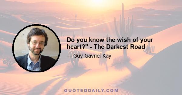 Do you know the wish of your heart? - The Darkest Road