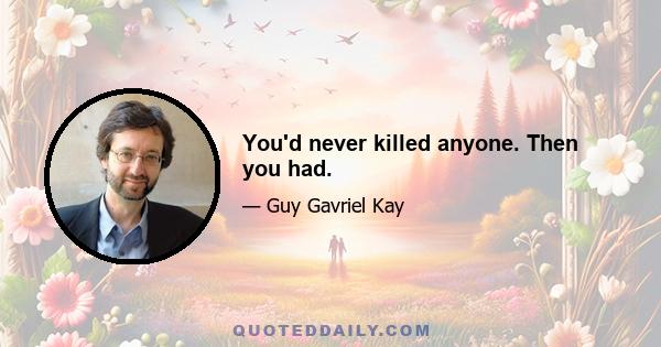 You'd never killed anyone. Then you had.