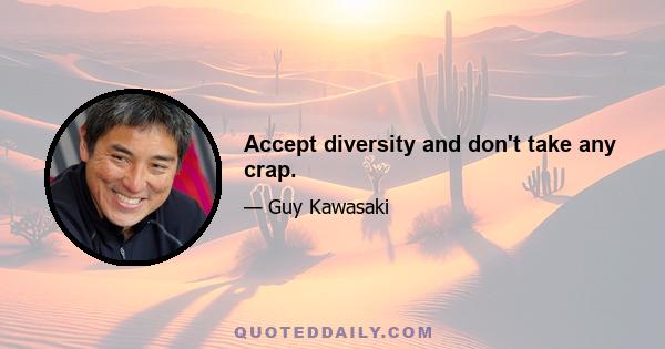 Accept diversity and don't take any crap.