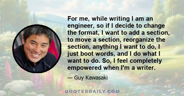 For me, while writing I am an engineer, so if I decide to change the format, I want to add a section, to move a section, reorganize the section, anything I want to do, I just boot words, and I do what I want to do. So,