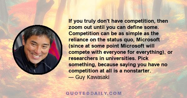 If you truly don't have competition, then zoom out until you can define some. Competition can be as simple as the reliance on the status quo, Microsoft (since at some point Microsoft will compete with everyone for