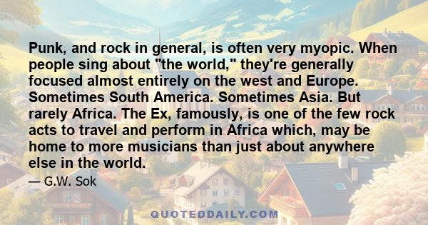 Punk, and rock in general, is often very myopic. When people sing about the world, they're generally focused almost entirely on the west and Europe. Sometimes South America. Sometimes Asia. But rarely Africa. The Ex,