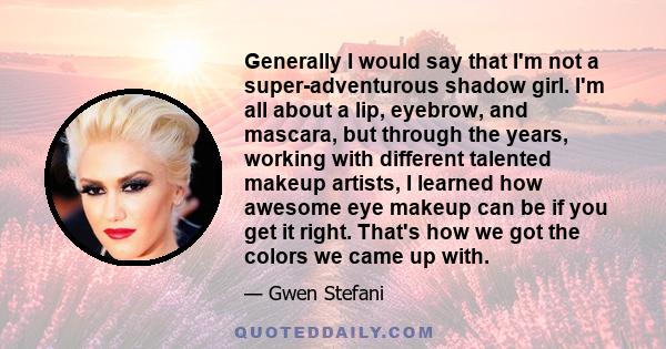 Generally I would say that I'm not a super-adventurous shadow girl. I'm all about a lip, eyebrow, and mascara, but through the years, working with different talented makeup artists, I learned how awesome eye makeup can