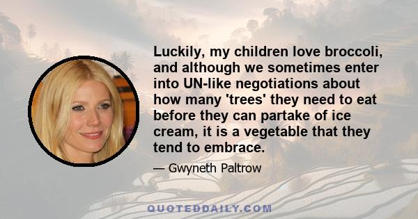 Luckily, my children love broccoli, and although we sometimes enter into UN-like negotiations about how many 'trees' they need to eat before they can partake of ice cream, it is a vegetable that they tend to embrace.