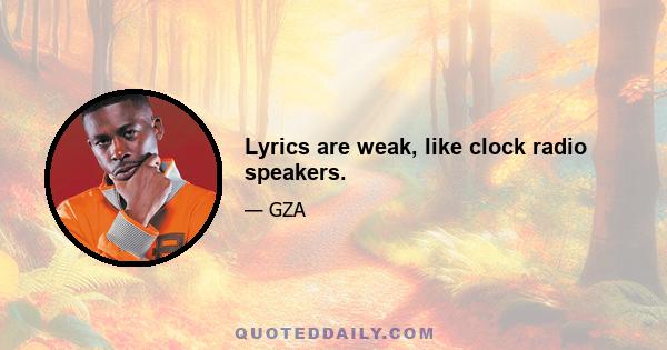 Lyrics are weak, like clock radio speakers.