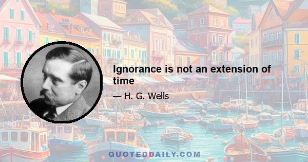 Ignorance is not an extension of time