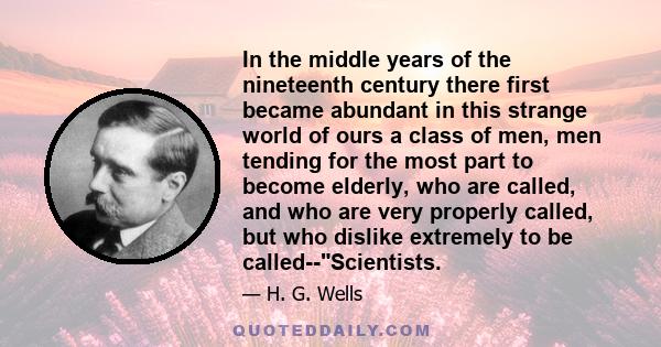 In the middle years of the nineteenth century there first became abundant in this strange world of ours a class of men, men tending for the most part to become elderly, who are called, and who are very properly called,