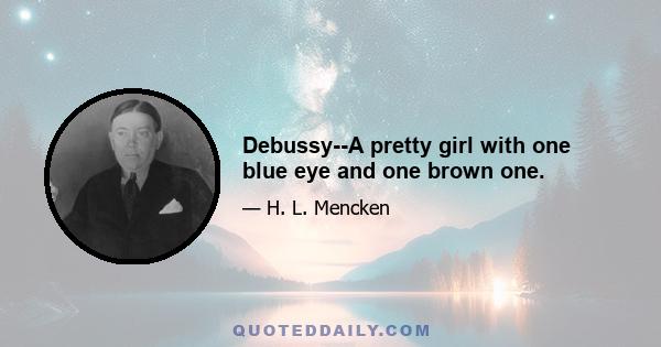 Debussy--A pretty girl with one blue eye and one brown one.