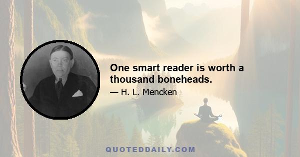 One smart reader is worth a thousand boneheads.