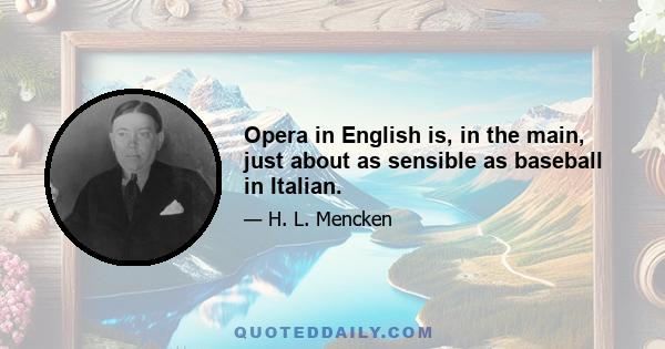 Opera in English is, in the main, just about as sensible as baseball in Italian.