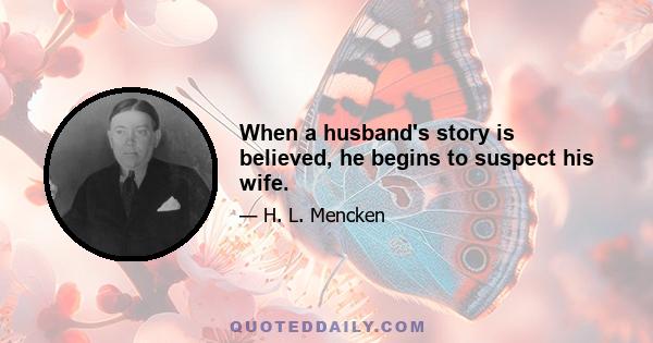 When a husband's story is believed, he begins to suspect his wife.