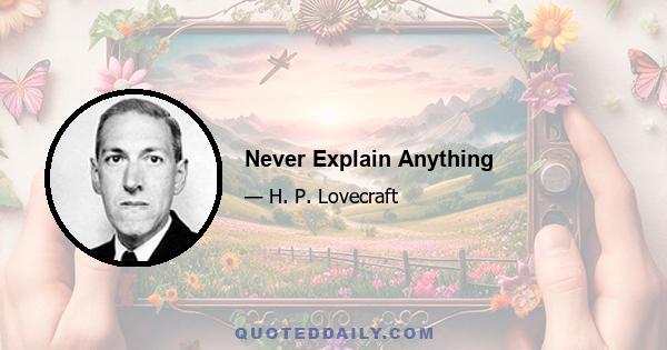 Never Explain Anything