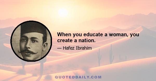 When you educate a woman, you create a nation.