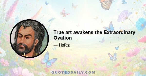 True art awakens the Extraordinary Ovation