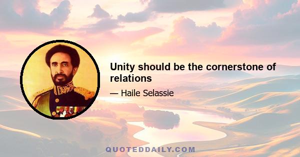 Unity should be the cornerstone of relations