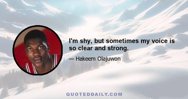 I'm shy, but sometimes my voice is so clear and strong.