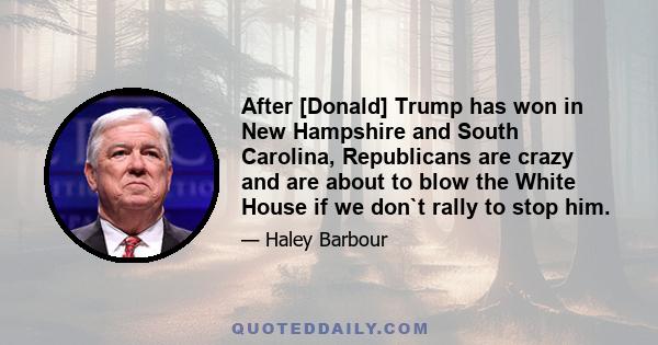 After [Donald] Trump has won in New Hampshire and South Carolina, Republicans are crazy and are about to blow the White House if we don`t rally to stop him.