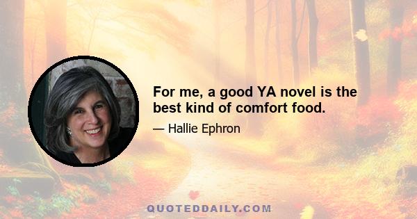 For me, a good YA novel is the best kind of comfort food.