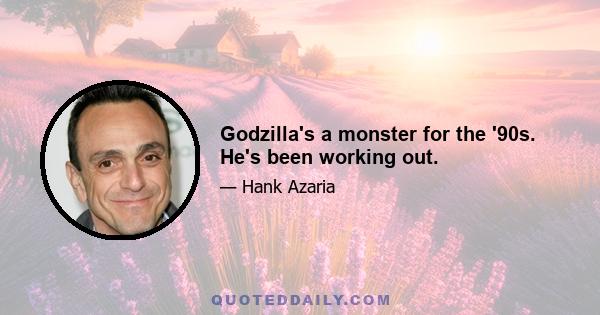 Godzilla's a monster for the '90s. He's been working out.