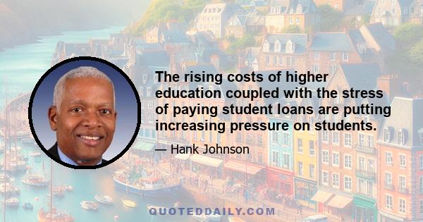 The rising costs of higher education coupled with the stress of paying student loans are putting increasing pressure on students.