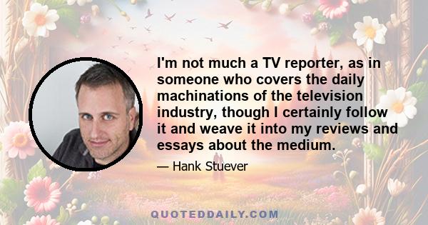 I'm not much a TV reporter, as in someone who covers the daily machinations of the television industry, though I certainly follow it and weave it into my reviews and essays about the medium.