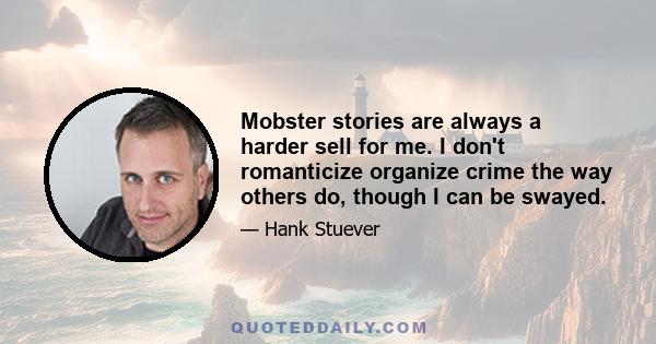 Mobster stories are always a harder sell for me. I don't romanticize organize crime the way others do, though I can be swayed.