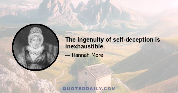 The ingenuity of self-deception is inexhaustible.